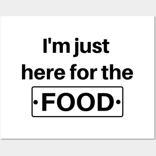 I'm Just Here For The Food - Funny Foodie Posters and Art